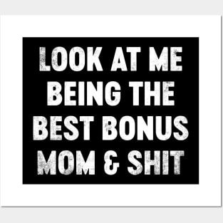 Look At Me Being The Best Bonus Mom And Shit Funny Mother's Day Posters and Art